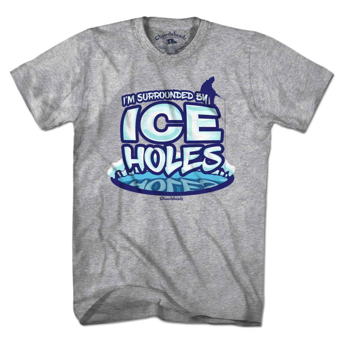I'm Surrounded By Ice Holes T-Shirt – Chowdaheadz