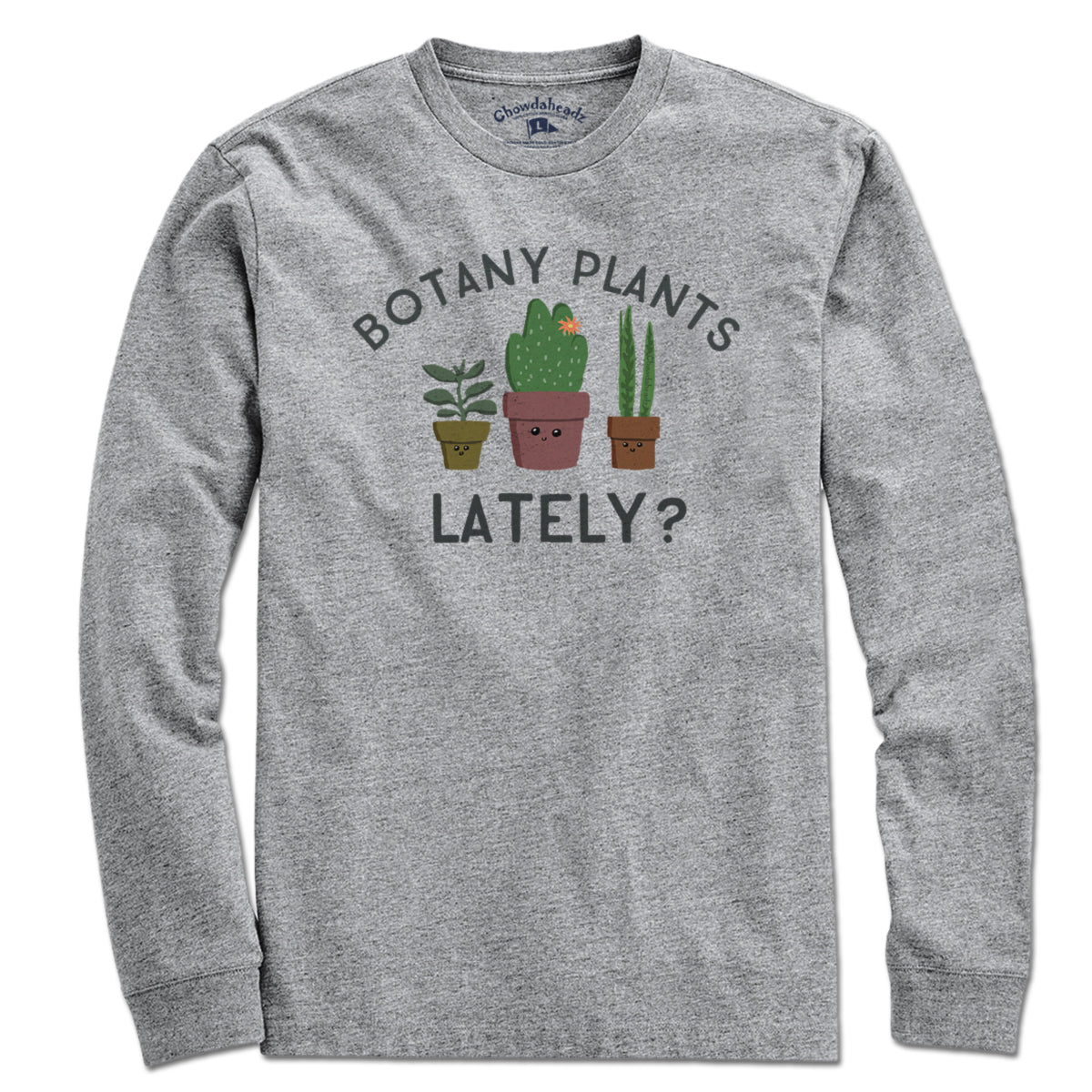 Botany Plants Lately? T-Shirt - Chowdaheadz