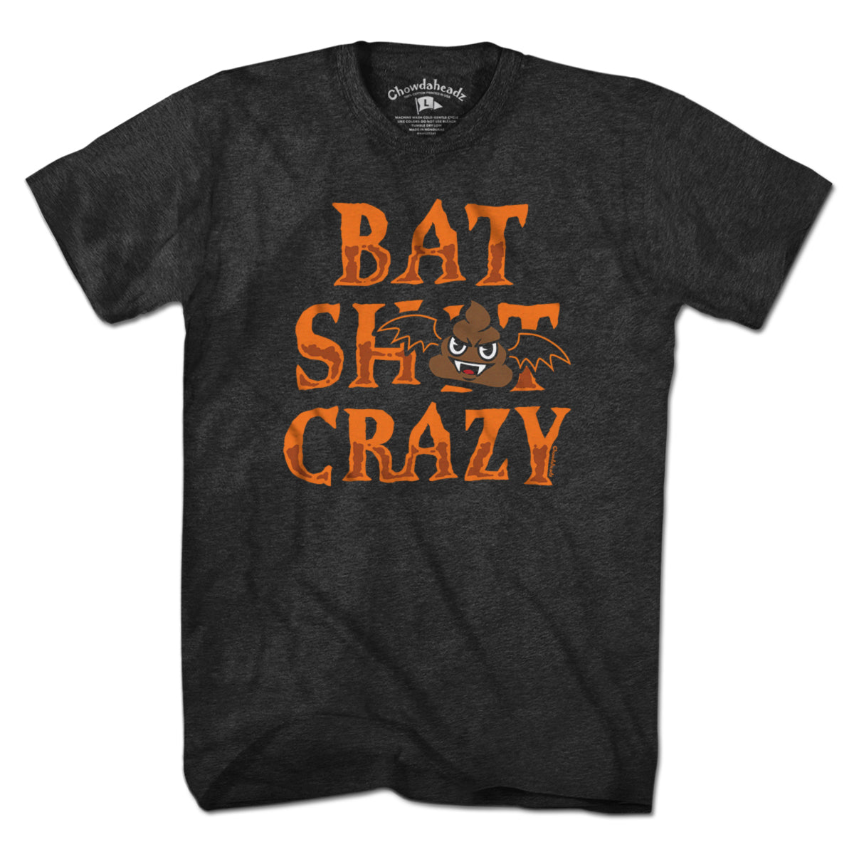 Bat S--t Crazy T-Shirt - Chowdaheadz