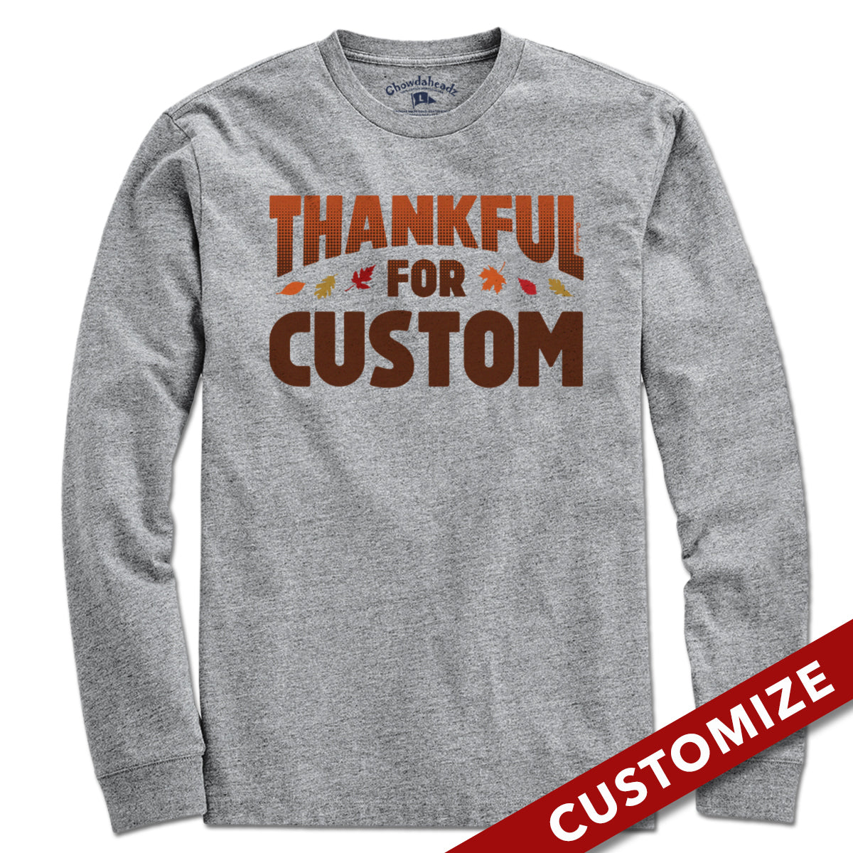 Thankful For Custom T-Shirt - Chowdaheadz