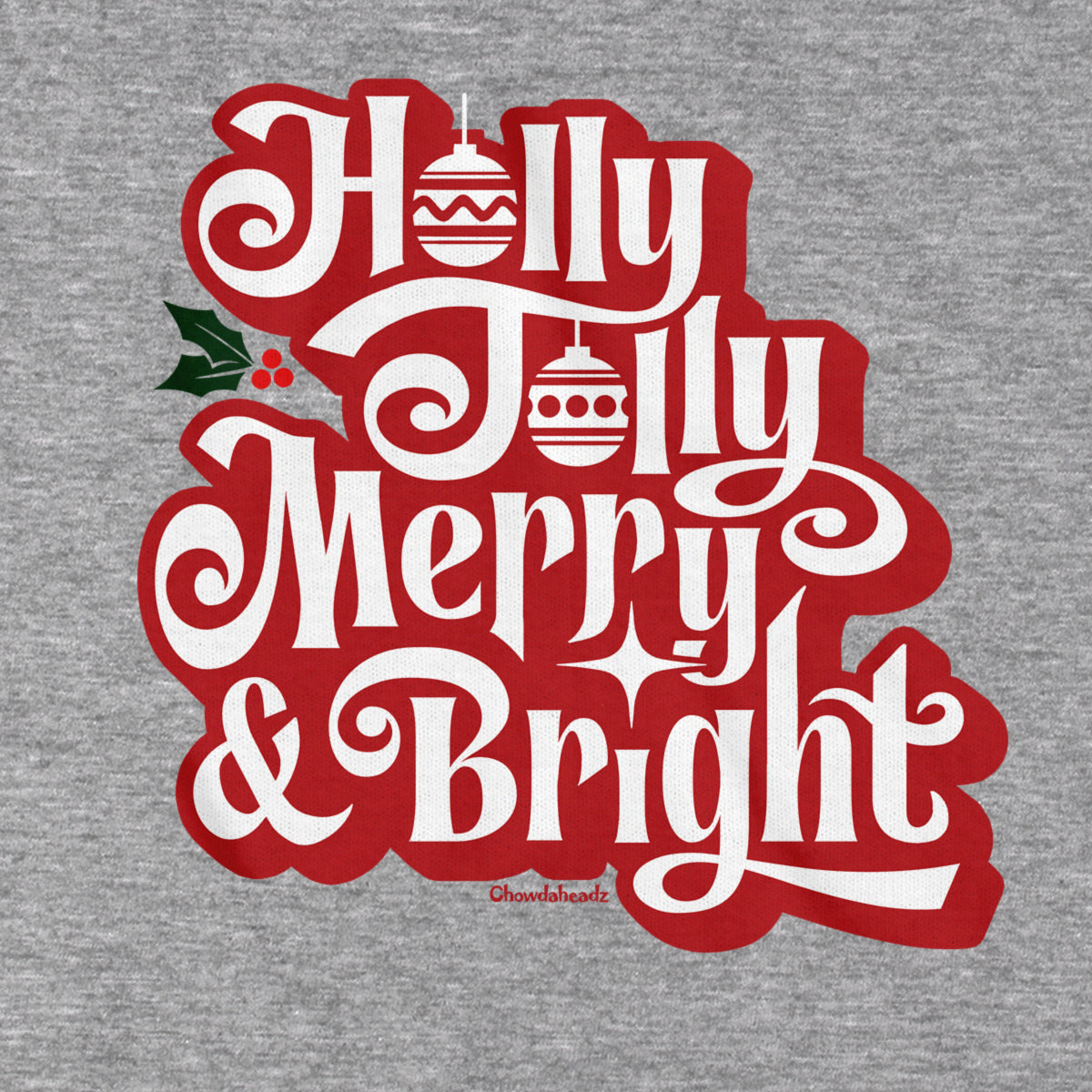 Holly Jolly Merry & Bright Hoodie - Chowdaheadz