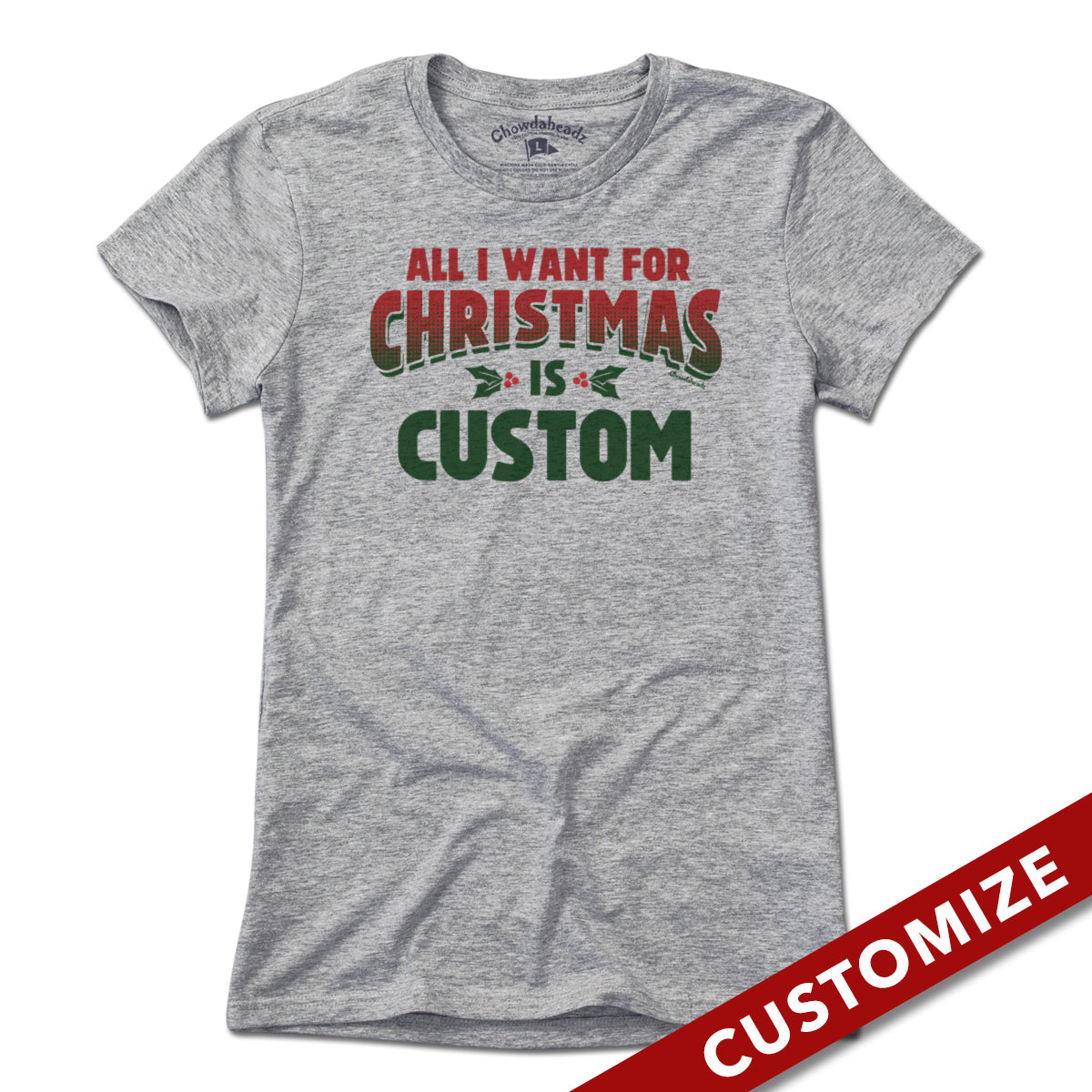 All I Want For Christmas Custom T-Shirt - Chowdaheadz