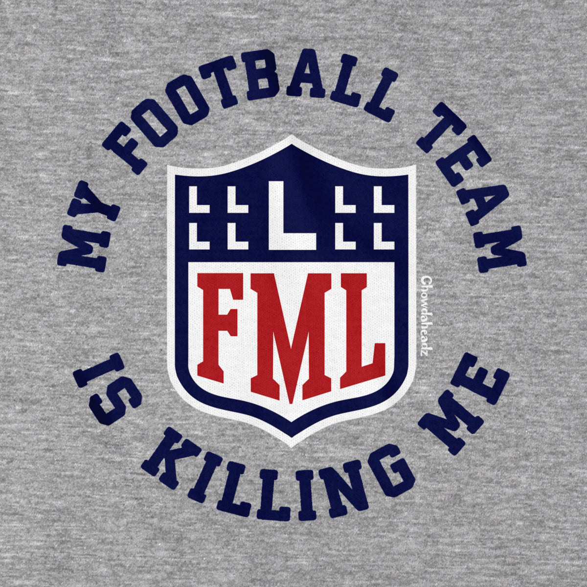 My Football Team Is Killing Me T-Shirt - Chowdaheadz