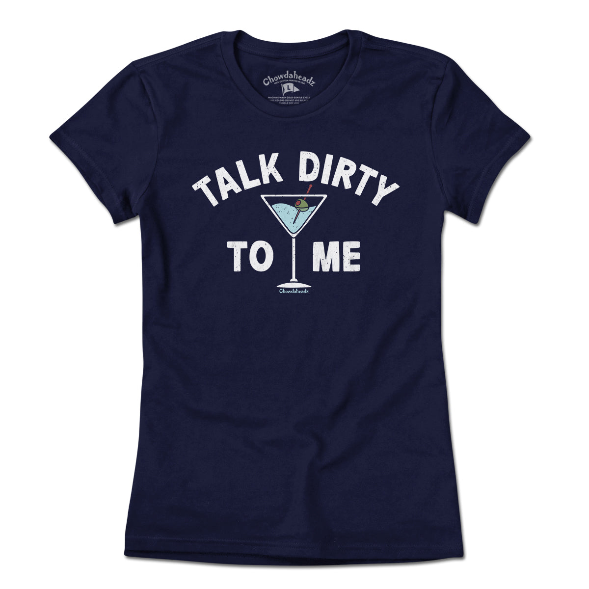 Talk Dirty To Me Martini T-Shirt - Chowdaheadz