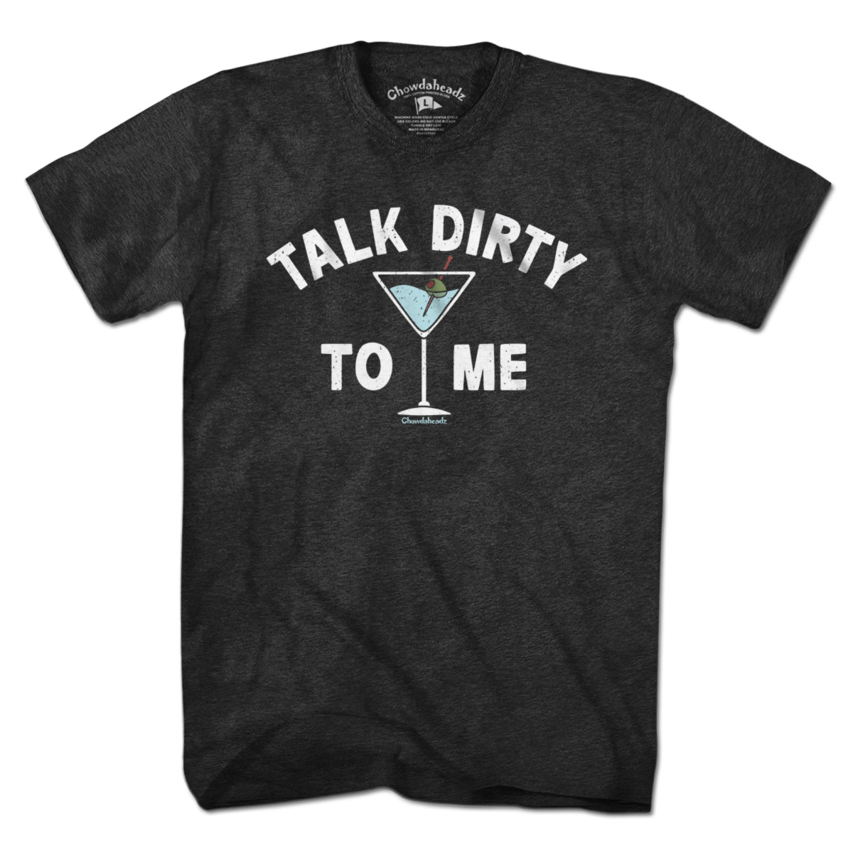 Talk Dirty To Me Martini T-Shirt - Chowdaheadz