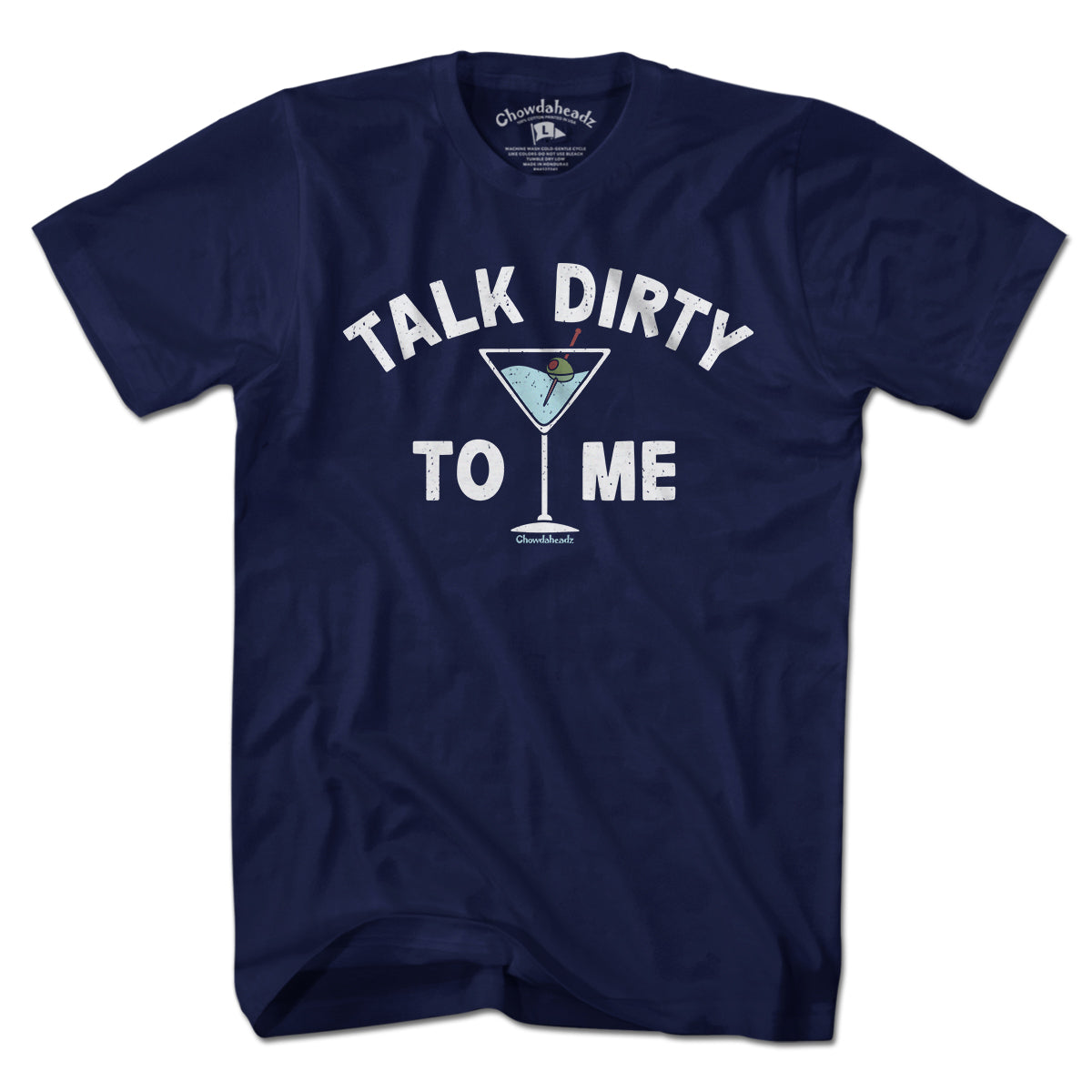 Talk Dirty To Me Martini T-Shirt - Chowdaheadz