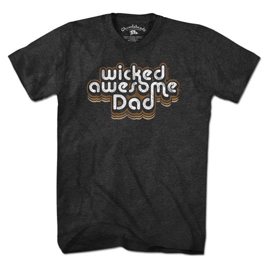 Wicked Awesome Dad Retro T-Shirt - Chowdaheadz