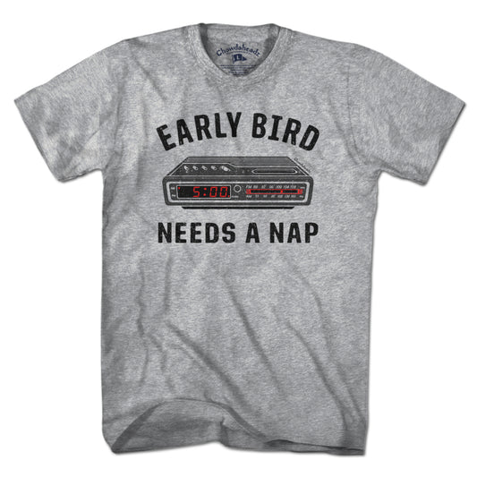 Early Bird Needs A Nap T-Shirt - Chowdaheadz