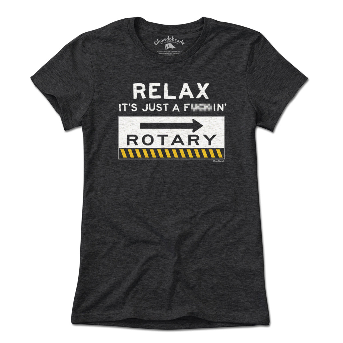 Relax It's Just A F---in' Rotary T-Shirt - Chowdaheadz