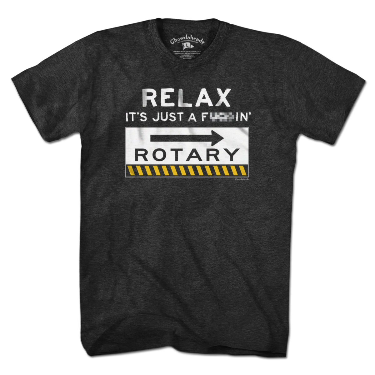 Relax It's Just A F---in' Rotary T-Shirt - Chowdaheadz