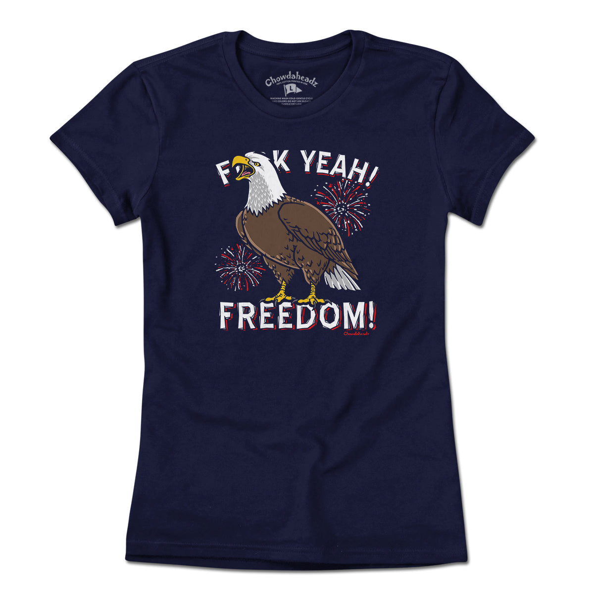 F Yeah! Freedom! Bald Eagle T-Shirt - Chowdaheadz