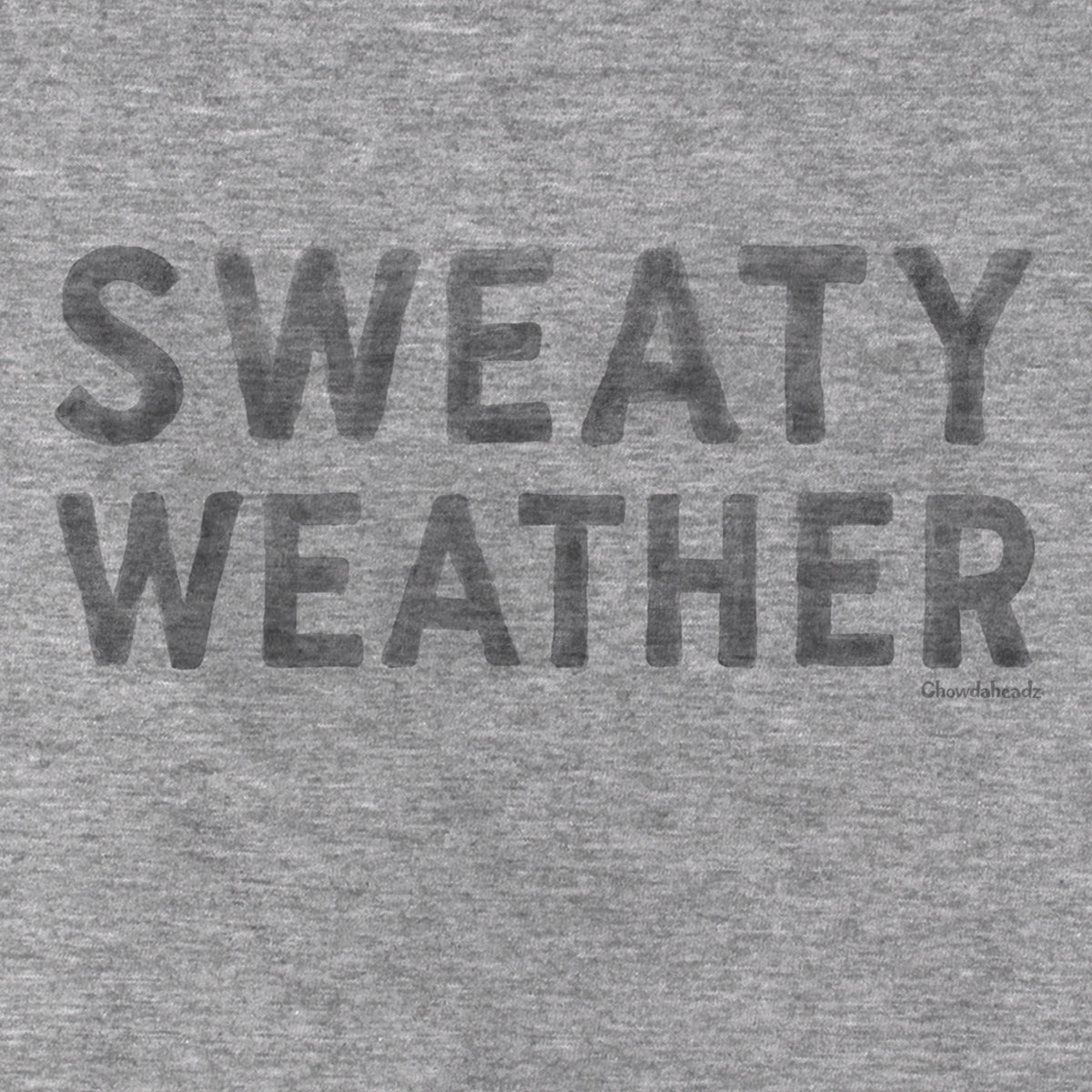 Sweaty Weather T-Shirt