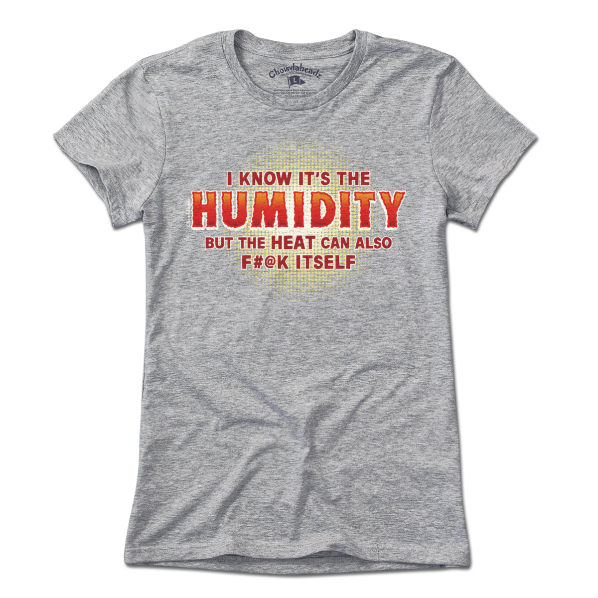 I Know It's The Humidity T-Shirt