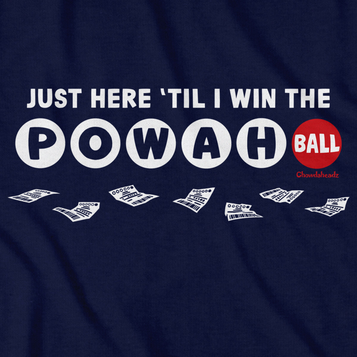 Just Here 'Til I Win The Powahball T-Shirt