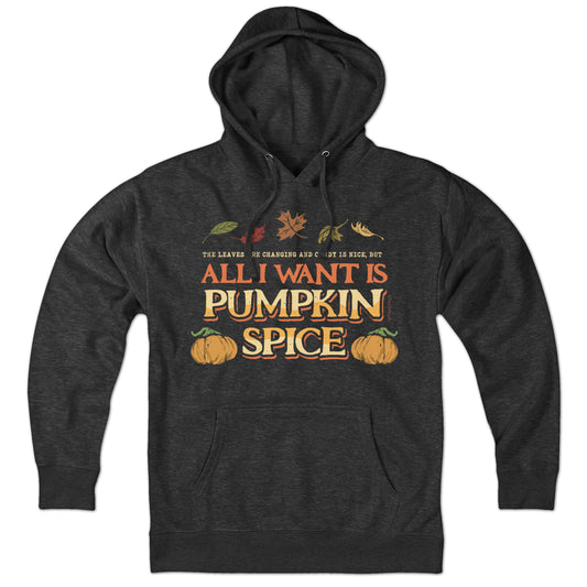 All I Want Is Pumpkin Spice Hoodie