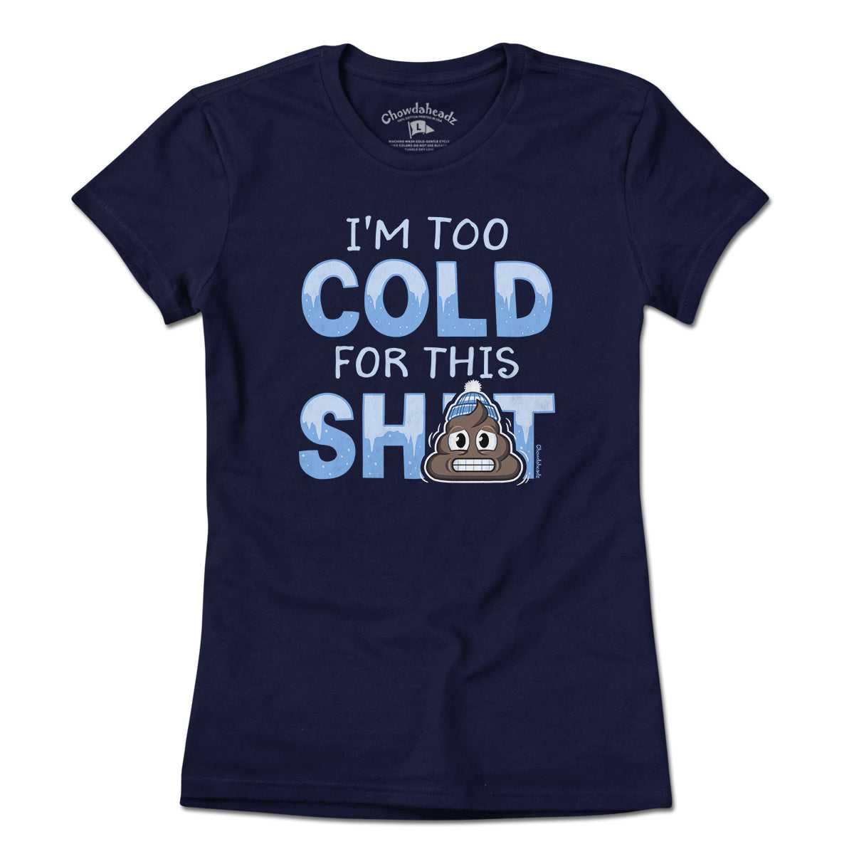 I'm Too Cold For This S--t T-Shirt