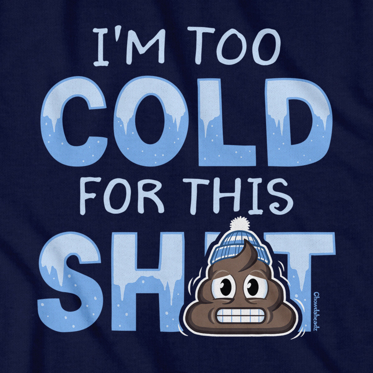 I'm Too Cold For This S--t T-Shirt