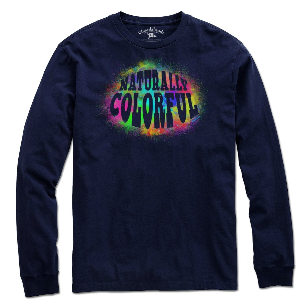 Naturally Colorful T-Shirt - Chowdaheadz