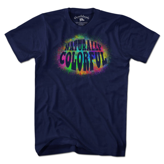 Naturally Colorful T-Shirt - Chowdaheadz