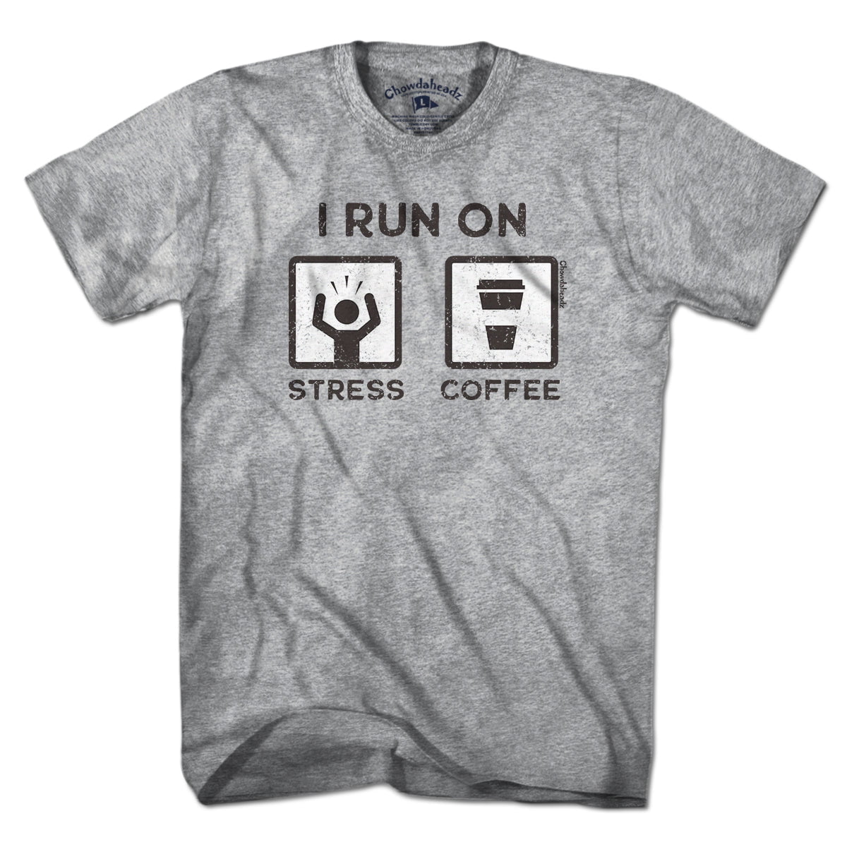 I Run On Stress and Coffee T-Shirt - Chowdaheadz