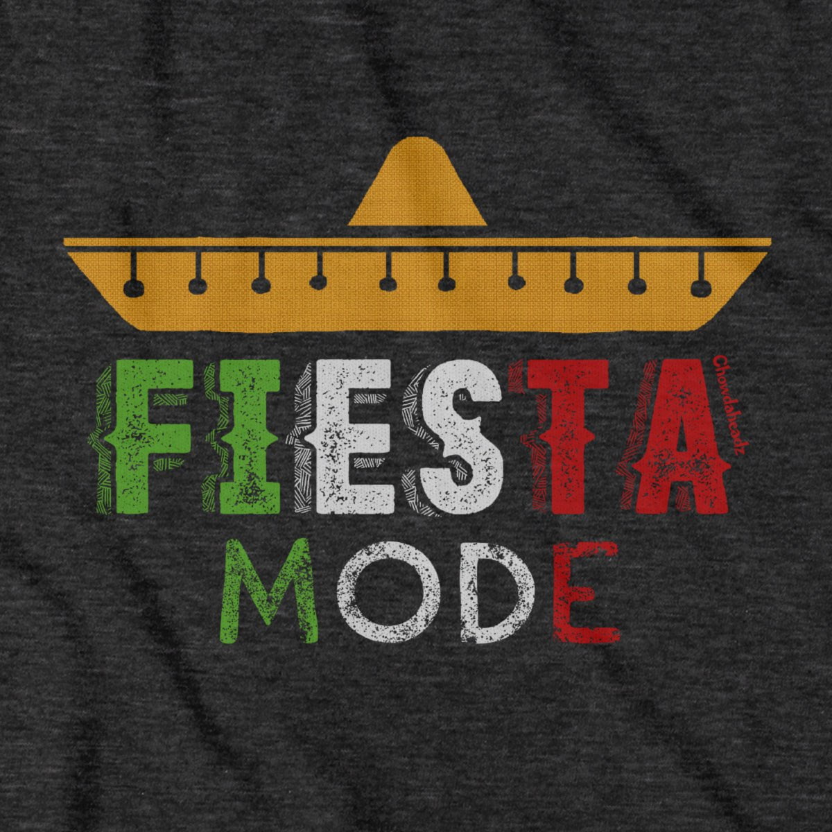 Fiesta Mode T-Shirt - Chowdaheadz