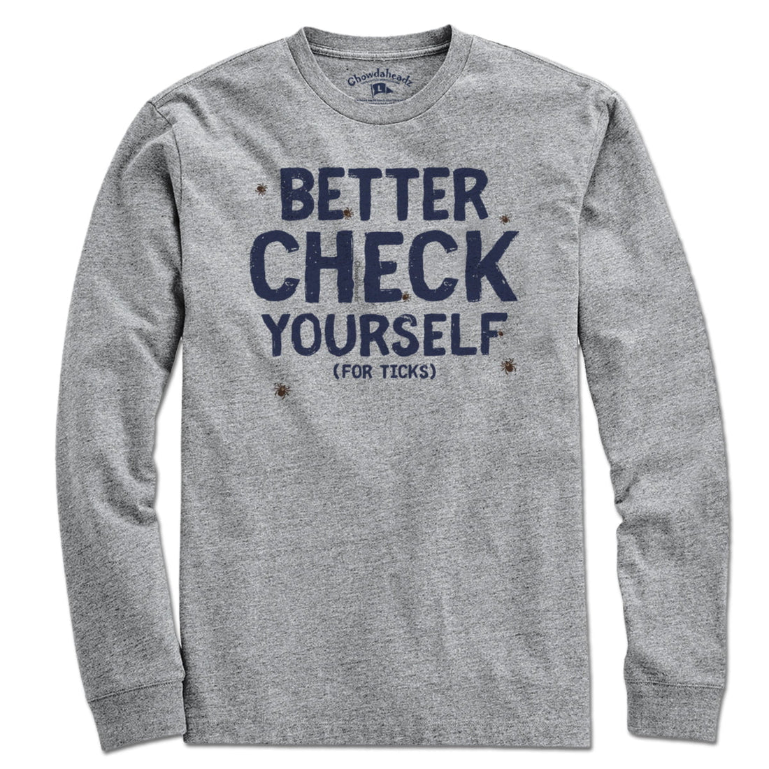 Better Check Yourself (For Ticks) T-Shirt – Chowdaheadz