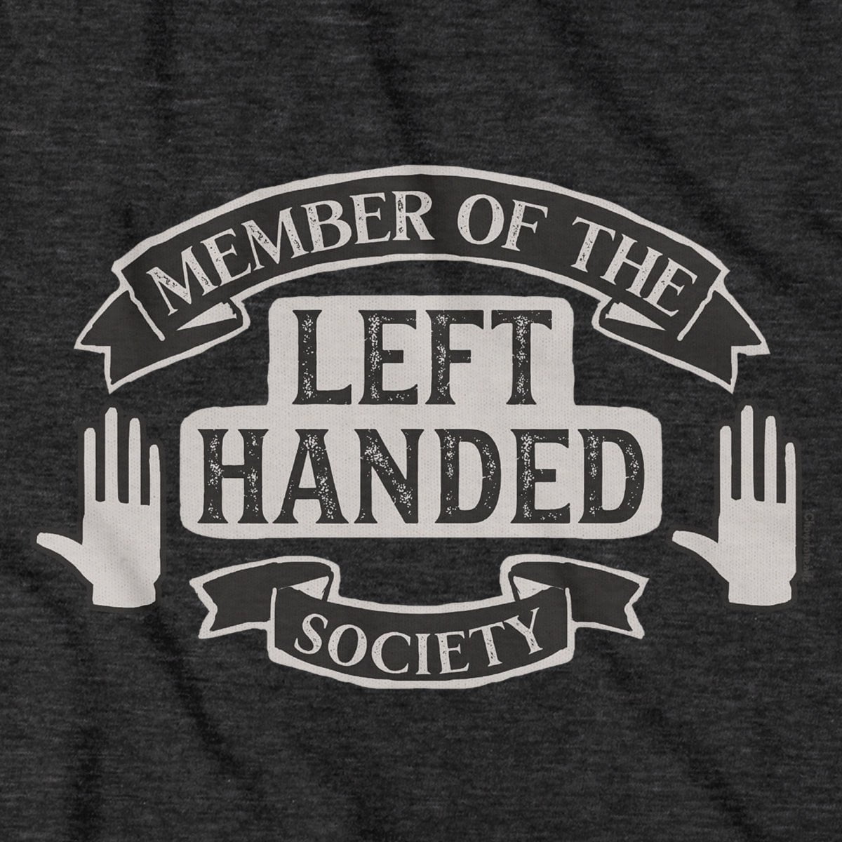 Left Handed Society T-Shirt - Chowdaheadz