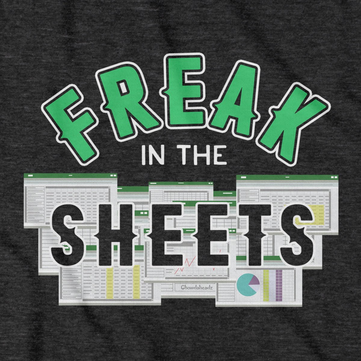 Freak in the Sheets T-Shirt - Chowdaheadz