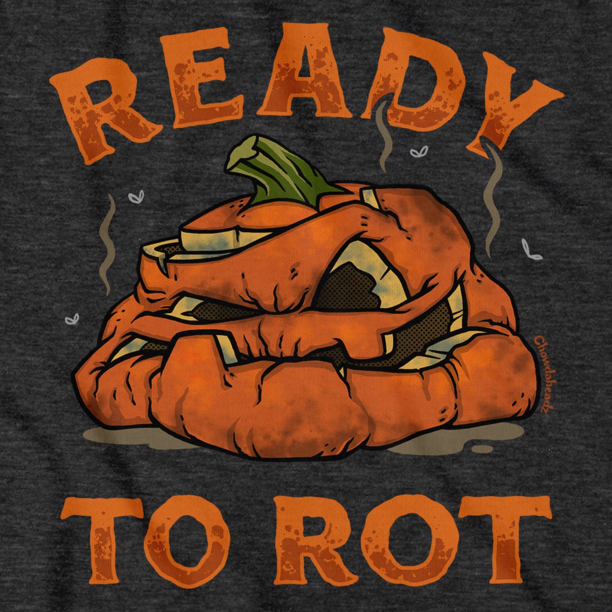 Ready To Rot Halloween Pumpkin T-Shirt - Chowdaheadz