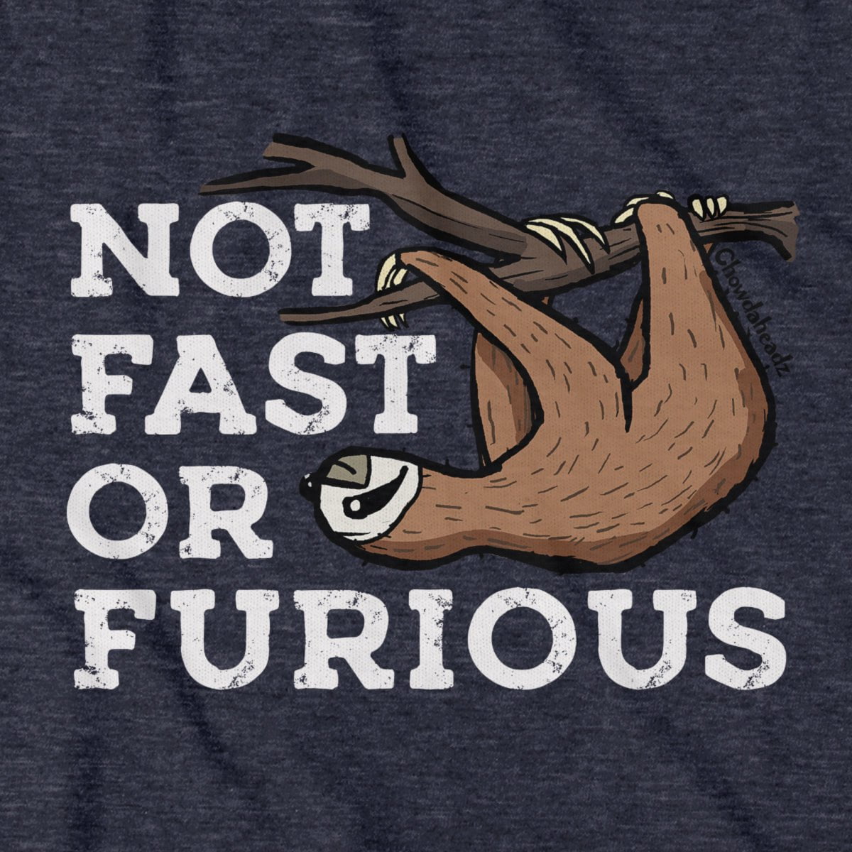 Not Fast Or Furious T-Shirt - Chowdaheadz