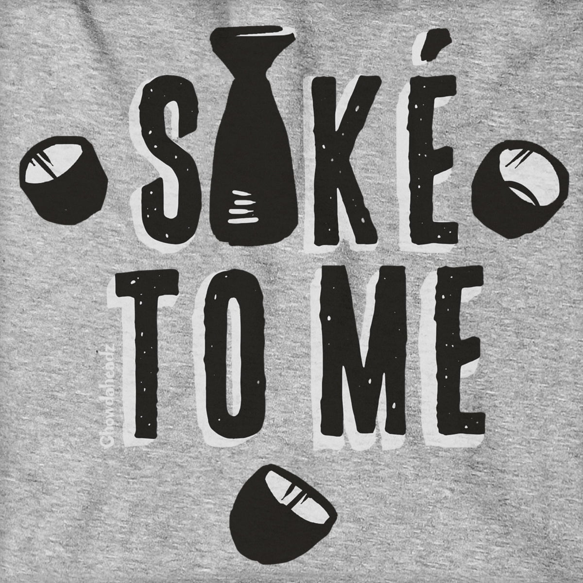 Saké To Me Hoodie - Chowdaheadz