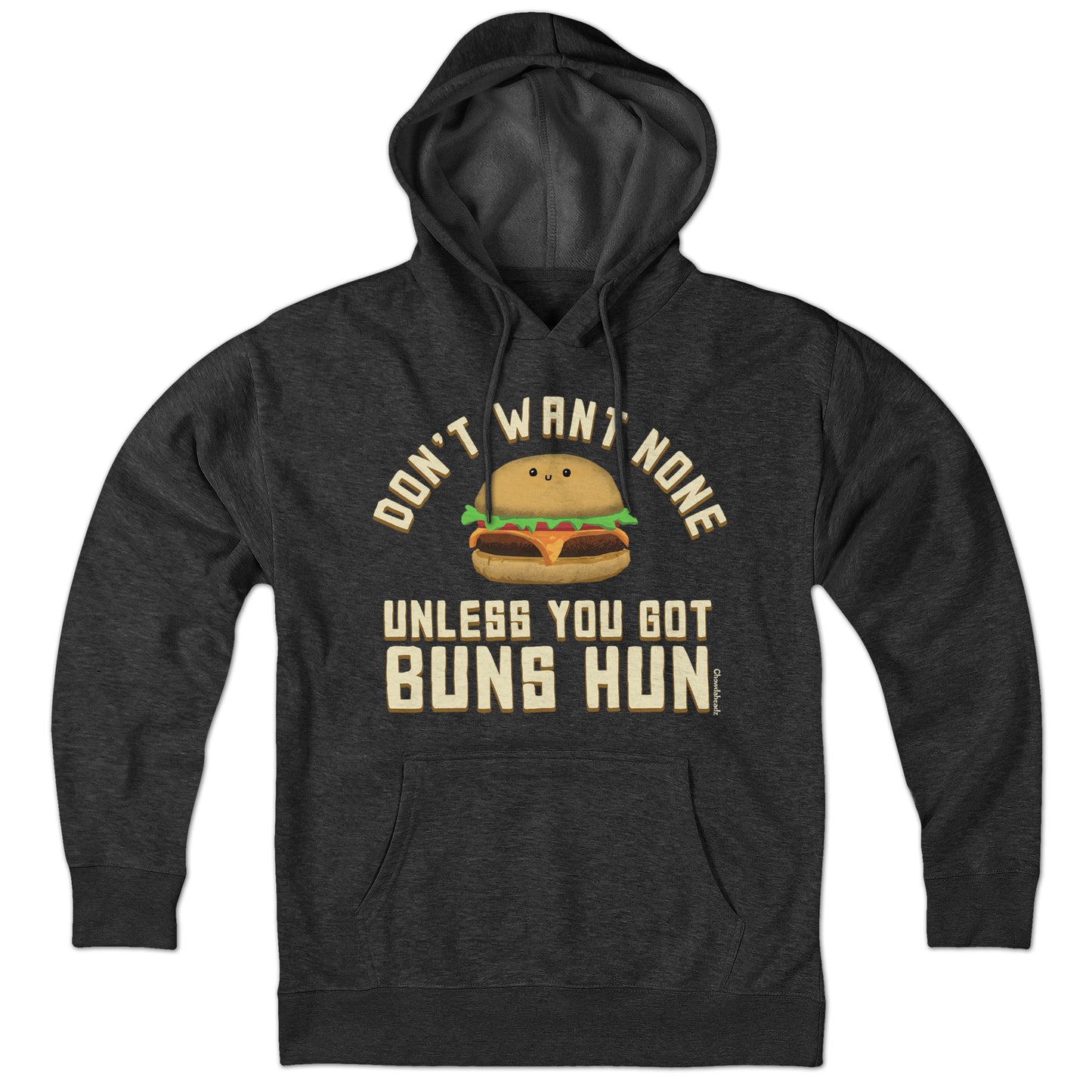 Don't Want None Unless You Got Buns Hun Hoodie - Chowdaheadz