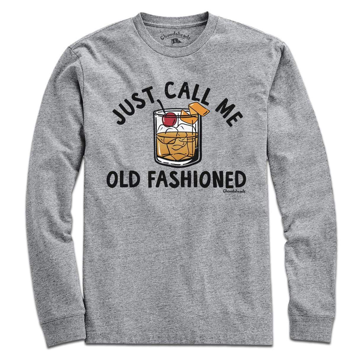 Just Call Me Old Fashioned T-Shirt – Chowdaheadz