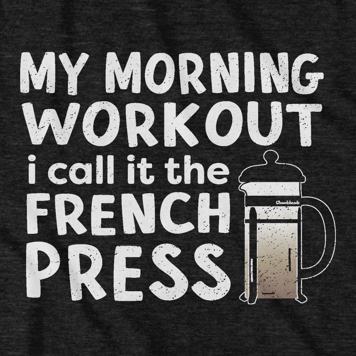 My Morning Workout T-Shirt - Chowdaheadz