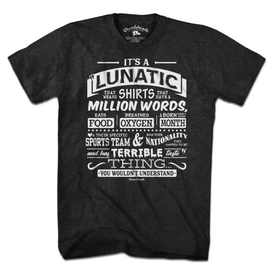 Lunatic Million Words T-Shirt - Chowdaheadz