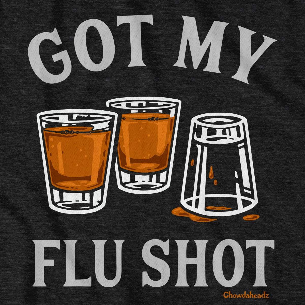 Got My Flu Shot T-Shirt - Chowdaheadz