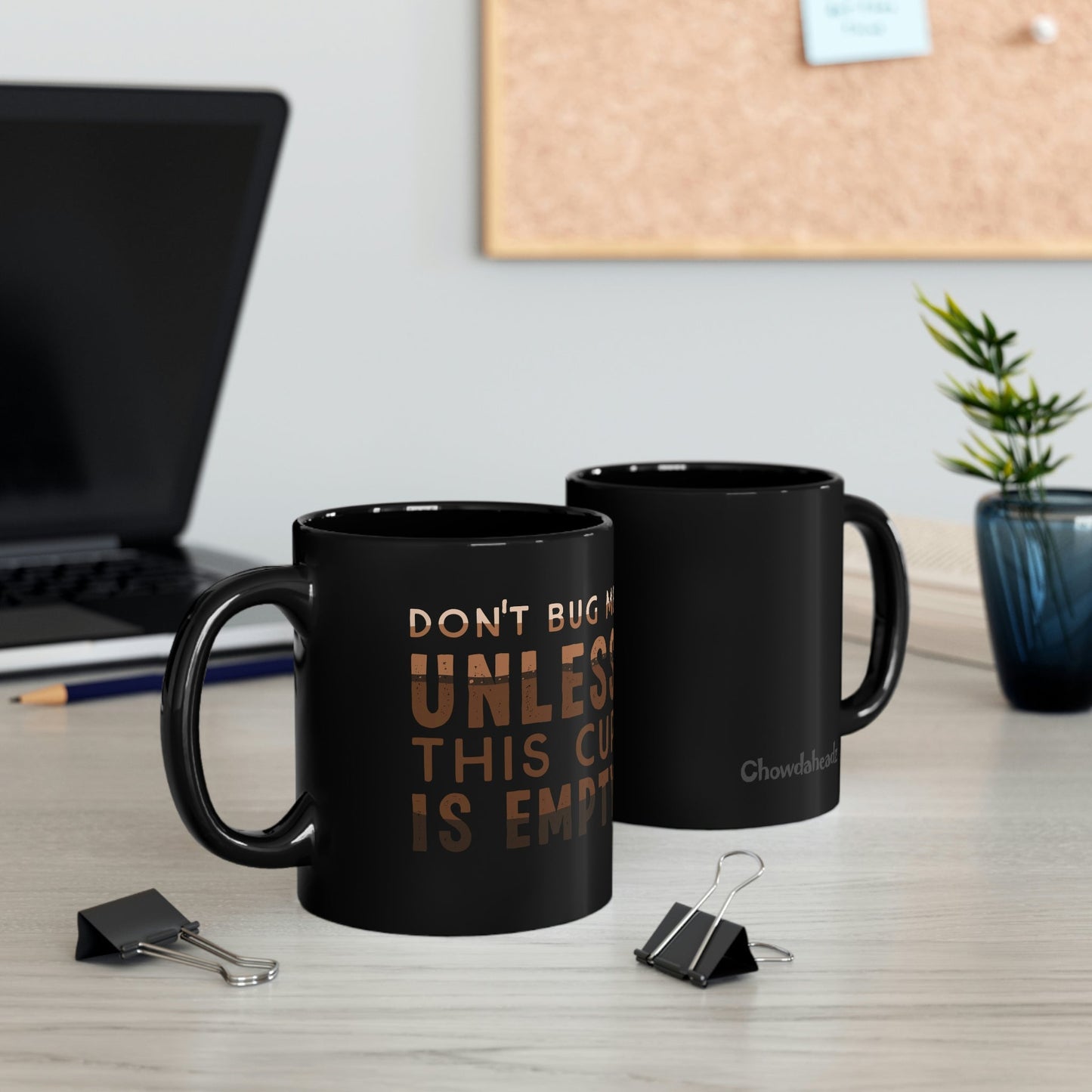 Not Until This Cup is Empty 11oz Coffee Mug - Chowdaheadz