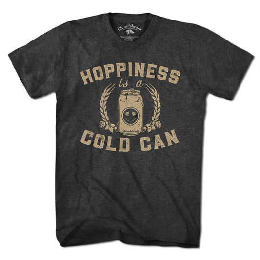 Hoppiness is a Cold Can T-Shirt - Chowdaheadz